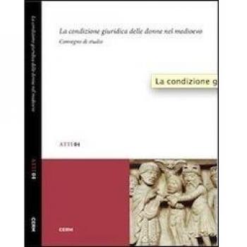 La condizione giuridica delle donne nel Medioevo. Convegno di studio