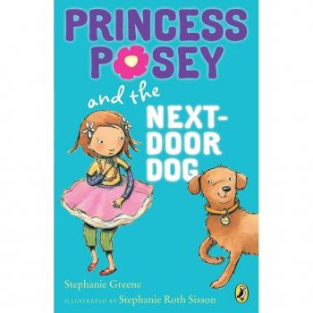Princess Posey and the Next-Door Dog, by Stephanie Greene