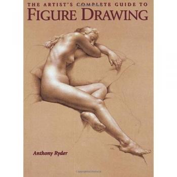 The Artist's Complete Guide to Figure Drawing