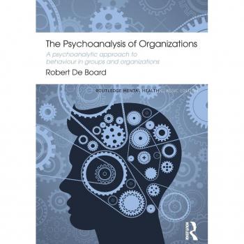 The Psychoanalysis of Organizations: A psychoanalytic approach to behaviour in groups and organizations (Routledge Mental Health Classic Editions)