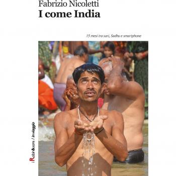 I come India. 15 mesi tra sari, sadhu e smartphone