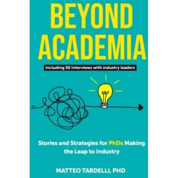 Beyond Academia: Stories and Strategies for PhDs Making the Leap to Industry