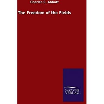 Abbott, Charles C.: The Freedom of the Fields