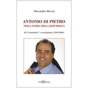 Antonio Di Pietro nella storia della Repubblica da «Gastarbeiter» a eurodeputato (1969-2004)
