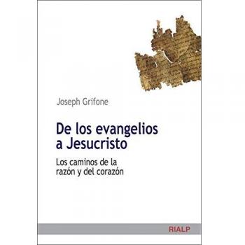 De los evangelios a Jesucristo: Los caminos de la razón y del corazón (Tapa blanda).