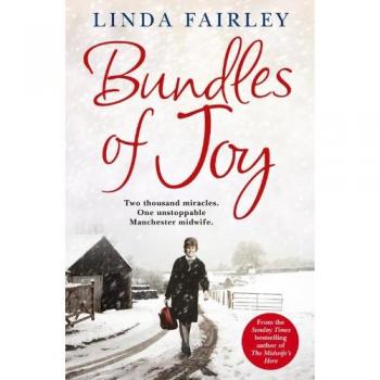 Bundles of Joy: Two Thousand Miracles. One Unstoppable Manchester Midwife