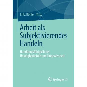 Arbeit als Subjektivierendes Handeln