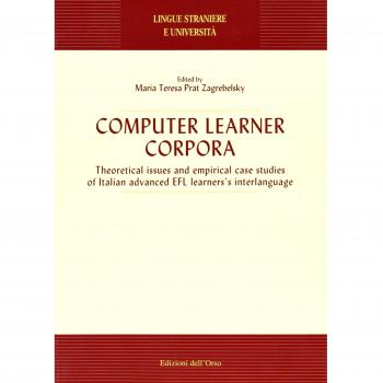 Computer Learner Corpora. Theoretical issues and empirical case studies of italian advanced EFL learners interlanguage