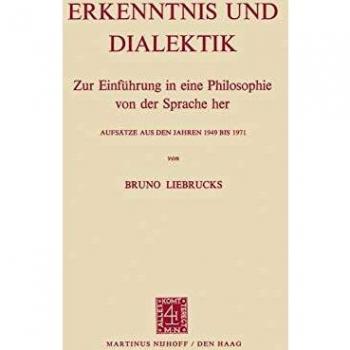 Erkenntnis Und Dialektik: Zur Einführung In Eine Philosophie Von Der Sprache Her Aufsätze Aus Den Jahren 1949 Bis 1971