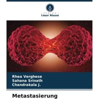 Verghese, Rhea: Metastasierung