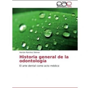Historia general de la odontología: El arte dental como acto médico