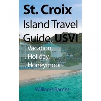 St. Croix Island Travel Guide USVI