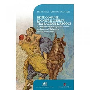 Bene comune, dignità e libertà tra ragioni e regole. A cinquant’anni dalla «Dignitatis humanae» e nel decennale dalla morte di san Giovanni Paolo II