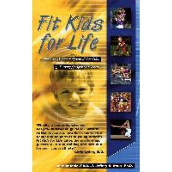Fit Kids for Life: A Parents' Guide to Optimal Nutrition & Training for Young Athletes