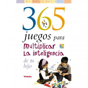 365 juegos para multiplicar la inteligencia de tu hijo
