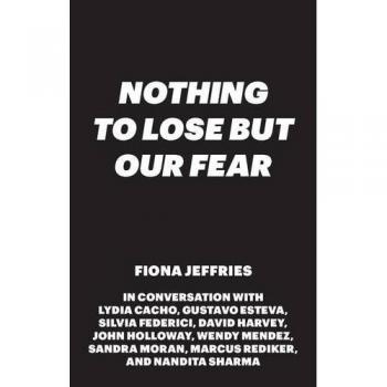 We Have Nothing to Lose but Our Fear Fiona Jeffries