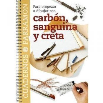 Para empezar a dibujar con carbón, sanguina y creta (Tapa blanda).