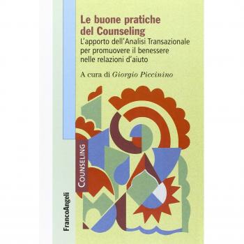 Le buone pratiche del counseling. L'apporto dell'analisi transazionale per promuovere il benessere nelle relazioni d'aiuto