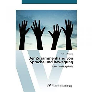 Der Zusammenhang von Sprache und Bewegung: Fokus: Heileurythmie