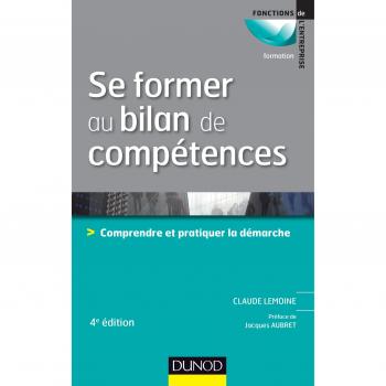 Se former au bilan de compétences : Comprendre et pratiquer la démarche