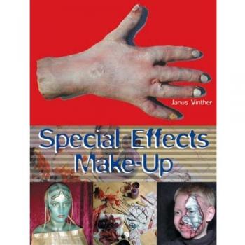 Special Effects Make-up: For Film and Theatre