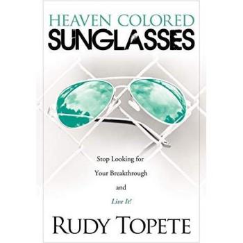 Heaven Colored Sunglasses: Stop Looking for Your Breakthrough and Live It!