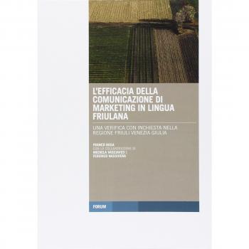 L' efficacia della comunicazione di marketing in lingua friulana. Una verifica con inchiesta nella regione Friuli Venezia Giulia
