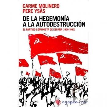 De la hegemonía a la autodestrucción: El Partido Comunista de España (1956-1982) (Tapa dura).
