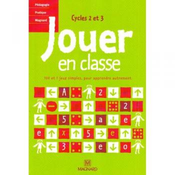 Jouer en classe Cycles 2 et 3 : 100 et 1 jeux simples, pour apprendre autrement (Primaire)