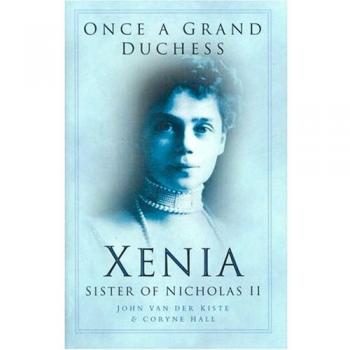 Once a Grand Duchess : Xenia: Xenia, Sister of Nicolas II