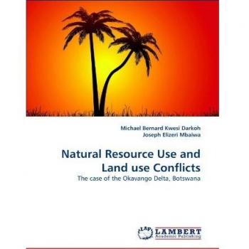 Natural Resource Use and Land use Conflicts: The case of the Okavango Delta, Botswana