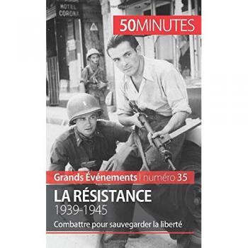 La Résistance. 1939-1945: Combattre pour sauvegarder la liberté (Grands Événements, Band 35)