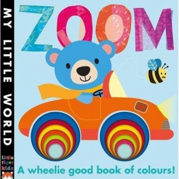 Zoom: A Wheelie Good Book of Colours