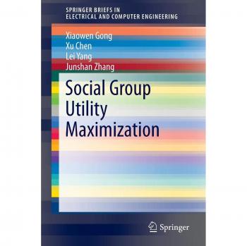 Social Group Utility Maximization (SpringerBriefs in Electrical and Computer Engineering)
