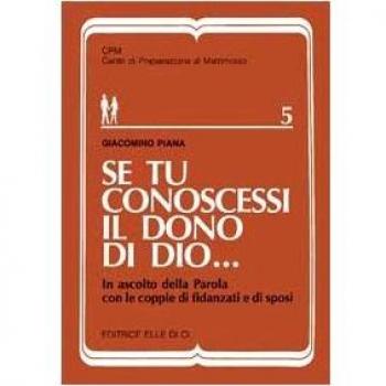 Se tu conoscessi il dono di Dio... In ascolto della parola con le coppie di fidanzati e di sposi
