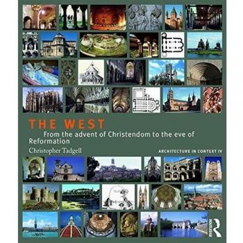 The West: From the Advent of Christendom to the Eve of Reformation (Architecture