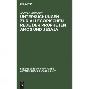 Untersuchungen Zur Allegorischen Rede Der Propheten Amos Und Jesaja