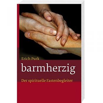 barmherzig: Der spirituelle Fastenbegleiter