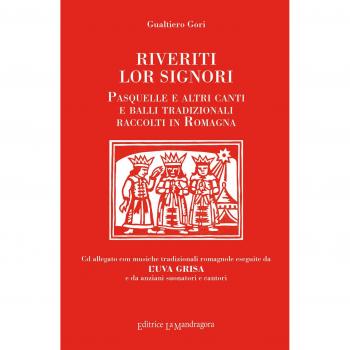 Riveriti lor signori. Pasquelle e altri canti e balli tradizionali raccolti in Romagna. Con CD-Audio
