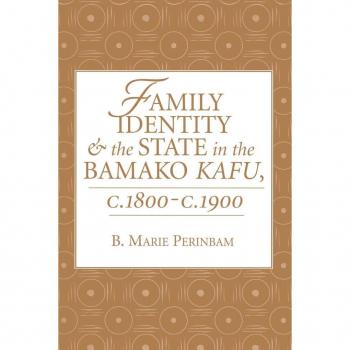 Family Identity And The State In The Bamako Kafu by B. Marie Perinbam