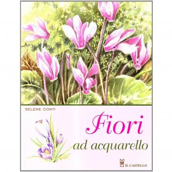 Fiori ad acquarello. Ediz. illustrata