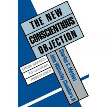 The New Conscientious Objection: From Sacred to Secular Resistance