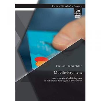 Parissa Hamzehloe Mobile-Payment: Akzeptanz Eines Mobile-Payment Als Substitution Für Bargeld In Deutschland
