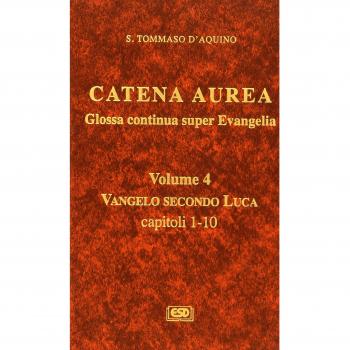 Catena aurea. Glossa continua super evangelia. Testo latino a fronte. Vangelo secondo Luca. Capitoli 1-10