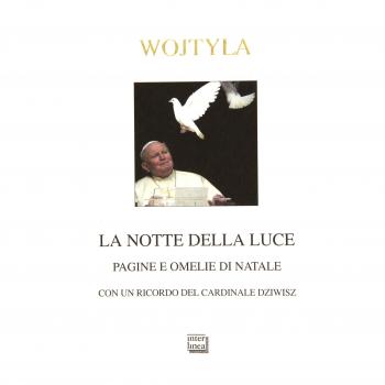 La notte della luce. Pagine e omelie di Natale