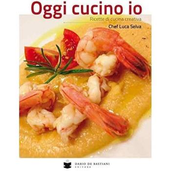 Oggi cucino io. Ricette di cucina creativa