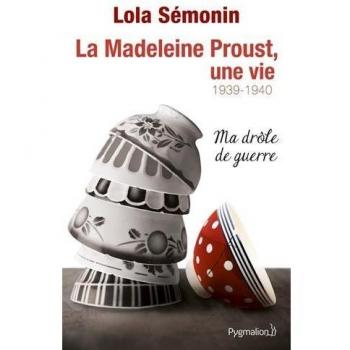 La Madeleine Proust, une vie 1939-1940