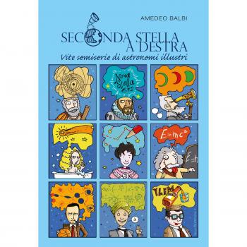 Seconda stella a destra. Vite semiserie di astronomi illustri. Nuova ediz.