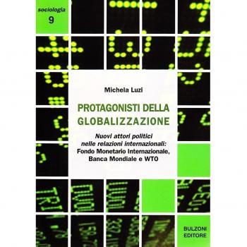 I protagonisti della globalizzazione. Nuovi attori politici nelle relazioni internazionali. Fondo monetario internazionale, banca mondiale e WTO