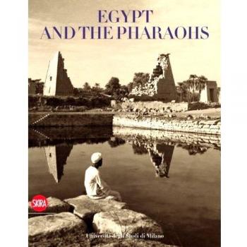 Egypt and the pharaohs. From conservation to enjoyment. Egypt in the archives and libraries of the Università degli Studi di Milano